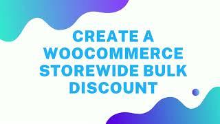 How to create a WooCommerce Storewide Bulk Discount