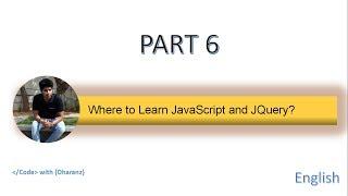 Where to Learn JavaScript and JQuery? - Part 6 | ENGLISH | course | Dharanz