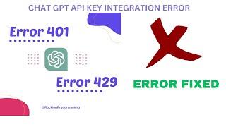 CHAT GPT 401 Error & 429 | You Exceeded Your Current quota | Incorrect API Key Integration