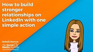 How to build stronger relationships on LinkedIn with one simple action