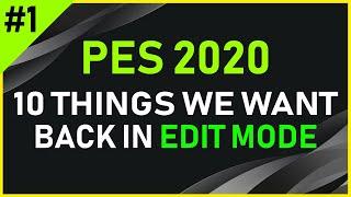 10 THINGS(FEATURES) WE WANT TO SEE IN EDIT MODE PES 2020