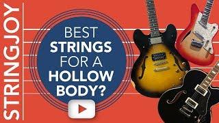 What Are the Best Guitar Strings for Semi-Hollow & Hollow-Body Guitars?