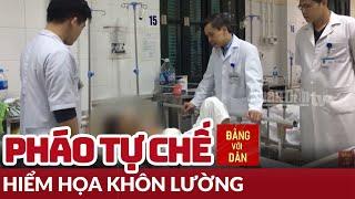 Hiểm họa mang tên pháo tự chế | Đảng với Dân