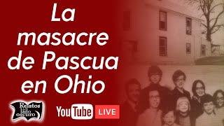 La masacre de Pascua en Ohio | Relatos del lado oscuro