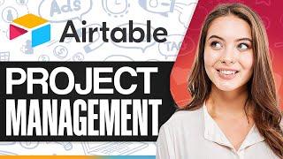 Airtable Tutorial For Project Management 2025 (Ultimate Guide To Master Airtable)