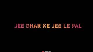 YaaroJee Bhar Ke Jee Le Pal Status️ | Hai Junnon | 