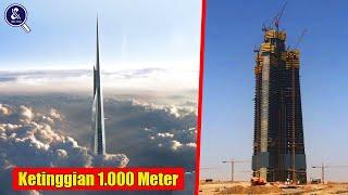 JEDDAH TOWER : CALON GEDUNG PENCAKAR LANGIT TERTINGGI DI DUNIA