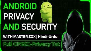 Android Privacy And Security Practical with Master Zox | 2023 | Hindi - Urdu