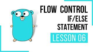 Flow Control If/Else statement  - Lesson 06 | Go | Full Course | CloudNative | Go Tutorial | Golang