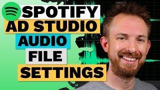 Spotify Ad Studio Audio File Settings