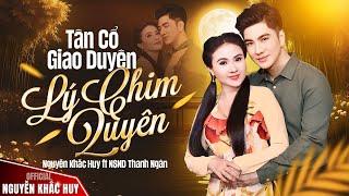 Tân Cổ Giao Duyên LÝ CHIM QUYÊN  NGỌT NHƯ MÍA LÙI Nghe Là Mê - Nguyễn Khắc Huy ft NSND Thanh Ngân