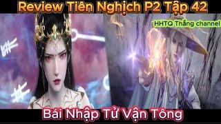 Tiên Nghịch Phần 2 Tập 42 Engsub Thuyết Minh 1080P | Renegade Immortal | HHTQ Thắng channel