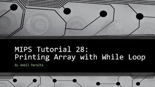 MIPS Tutorial 28   Printing an Array with a While Loop