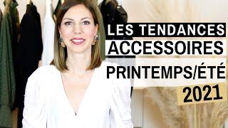 TENDANCES ACCESSOIRES PRINTEMPS ETE 2021  ⎢ Quelles sont les tendances accessoires 2021 ?