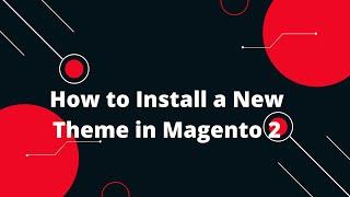 How to Install a New Theme in Magento 2
