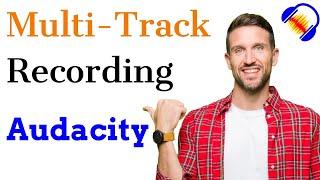 How to record Multiple tracks in Audacity