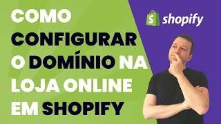 Como configurar o Domínio numa loja online em Shopify