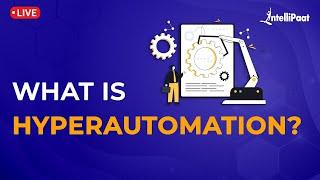 What is Hyperautomation | RPA Hyperautomation | Hyperautomation Explained | Intellipaat