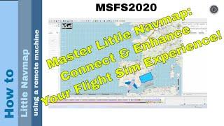 Master Little Navmap: Connect & Enhance Your Flight Sim Experience using a remote machine! ️️