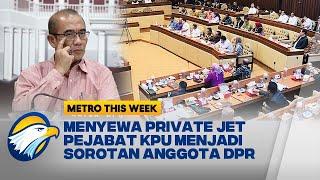 Metro This Week - Gaya Hidup 'Foya Foya' Pejabat KPU Disorot DPR