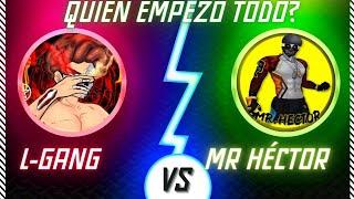 L-GANG VS MR HECTOR POLÉMICA COMPLETA ZELIKA COMENZO TODO 