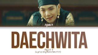 Agust D (BTS SUGA) - Daechwita (대취타) Lyrics (Color Coded Eng/Rom/Han/가사)