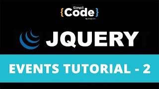 jQuery Events Tutorial - 2 | What Are Events In jQuery? | jQuery Tutorial For Beginners | SimpliCode