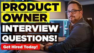 PRODUCT OWNER INTERVIEW QUESTIONS & ANSWERS! (Suitable for ALL Product Owner Job Roles!)