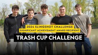 2024 Slingshot Challenge Significant Achievement Award Recipient  |  Trash Cup Challenge