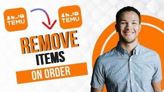 How to Remove Items from Temu Order (Best Method)