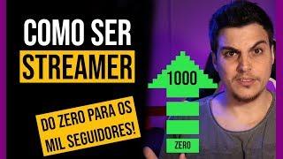 Como SER um STREAMER! - Saia do ZERO para os MIL SEGUIDORES!