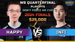 WC3 | WB Quarterfinal | [UD] Happy vs Infi [HU] | $25,000 Don't Force Me Cup 2024 Finals