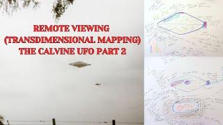 Remote Viewing (TransDimensional Mapping) the Calvine UFO Part 2