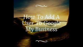 How To Add A User To Manage Google My Business Listing (2021)