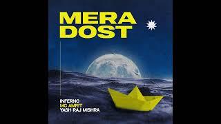 MERA DOST - Inferno, MC Amrit, Yash Raj Mishra