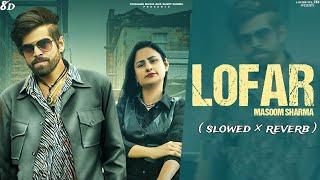 Lofar --Lofi Song[Slowed+Reverb] Masoom Sharma | Swara Verma | New Haryanvi Song 2024