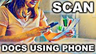 HOW TO SCAN DOCUMENT USING IPHONE/ANDROID