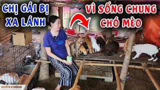 Chị gái xinh đẹp bị xa lánh vì ăn ngủ chung với đàn chó mèo hoang trong chuồng bò