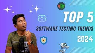 Top 5 Software Testing Trends of 2024 ️