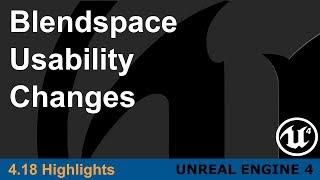 Unreal Engine 4.18 - Blendspace Usability Changes Highlight