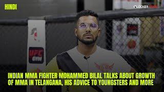 Indian MMA fighter Mohammed Bilal talks about growth of MMA in Telangana, advice to young fighters