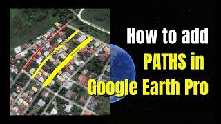 How to add PATHS/LINES in Google Earth Pro