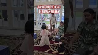 SAHUR ON THE ROAD SULTAN #viral #reels #shortvideo #trending #fypシ #shorts #short #sahur