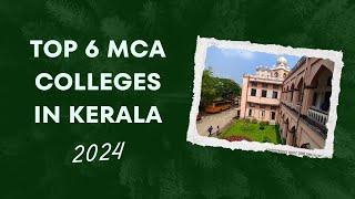 TOP 6 MCA COLLEGES IN KERALA 2024 | MASTER OF COMPUTER APPLICATIONS
