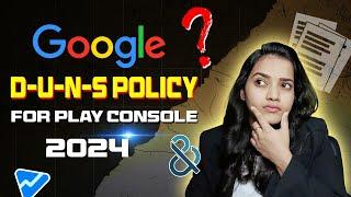 Google D-U-N-S policy for Play Console 2024 | Play Console Policy for App Publishing