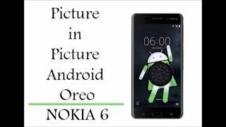 Picture in Picture  in Nokia 6 | Android Oreo 8.0