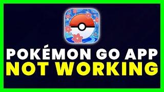 Pokémon GO App Not Working: How to Fix Pokémon GO App Not Working