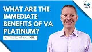 Brian Jones - What are the IMMEDIATE Benefits of VA Platinum | VA Platinum
