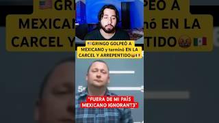 GRINGO GOLPEO A MEXICANO y termino ARREPENTIDO #mexico #mexicanos #polemica #viral