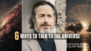 Alan watts - 6 Ways to TALK to the UNIVERSE